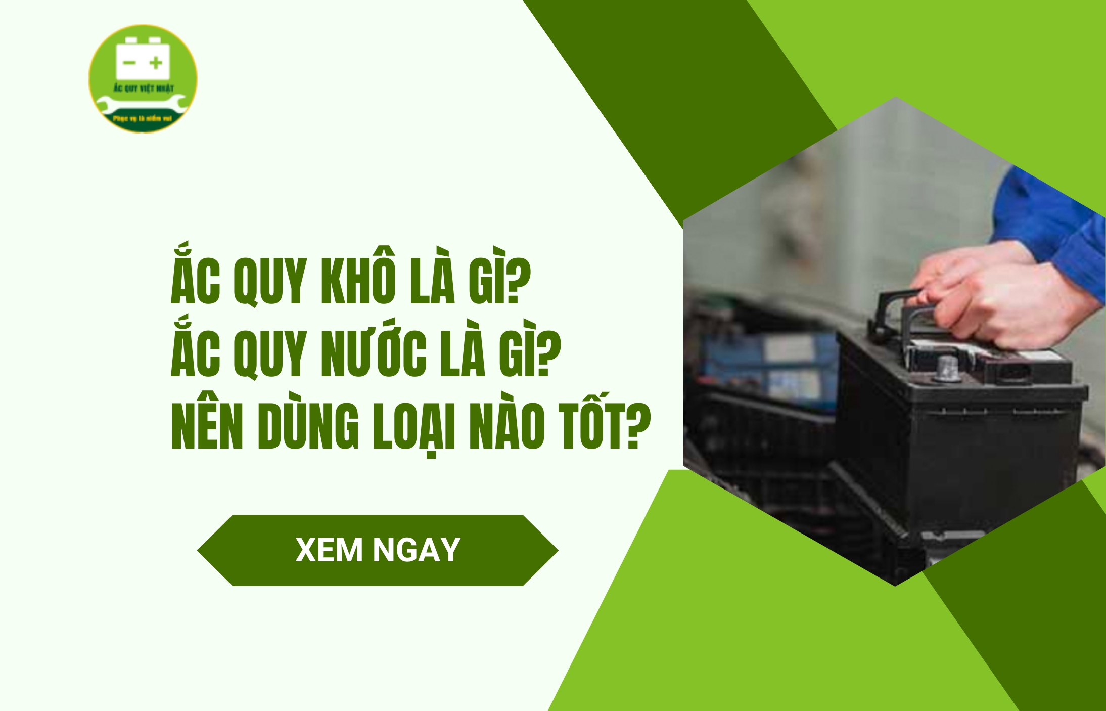 Ắc quy khô là gì? Ắc quy nước là gì?