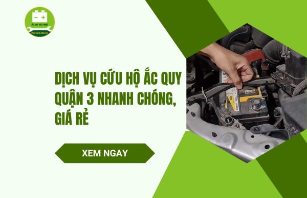 Dịch vụ cứu hộ ắc quy quận 3 nhanh chóng