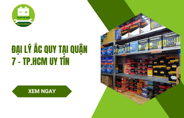 Cửa hàng đại lý ắc quy quận 7 -TP.HCM uy tín