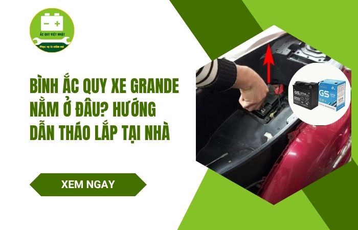Bình ắc quy xe Grande nằm ở đâu?