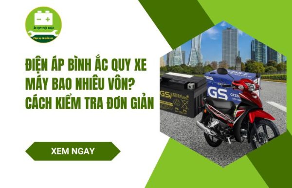 Bình ắc quy xe máy bao nhiêu vôn? Cách kiểm tra đơn giản