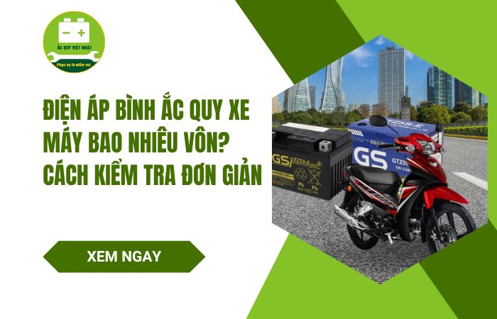 Bình ắc quy xe máy bao nhiêu vôn? Cách kiểm tra đơn giản
