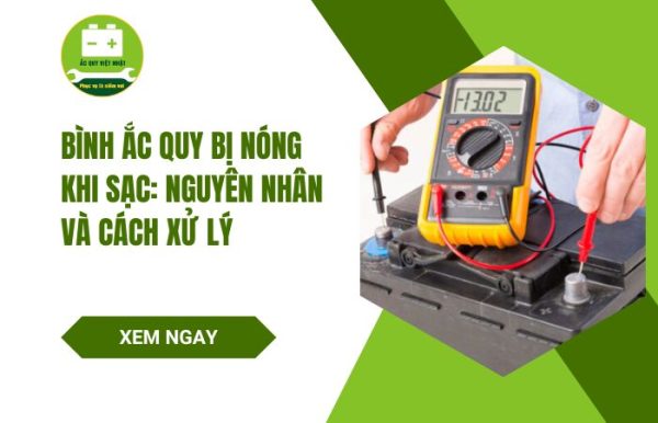 Bình ắc quy bị nóng khi sạc