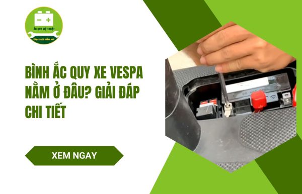 Bình ắc quy xe Vespa nằm ở đâu