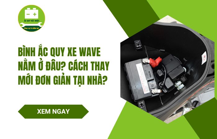 Bình ắc quy xe Wave nằm ở đâu?