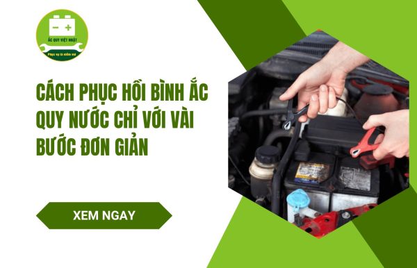 Hướng dẫn phục hồi bình ắc quy nước đơn giản tại nhà