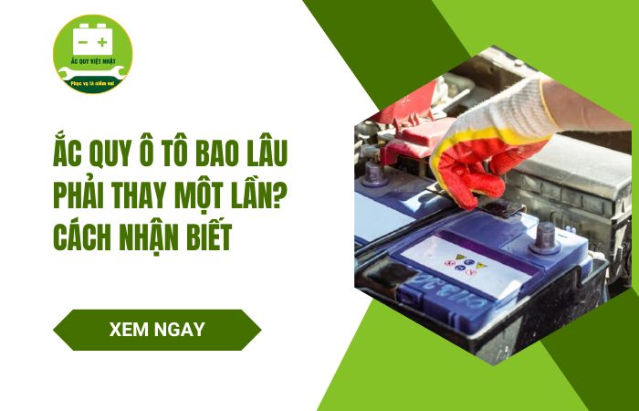Ắc quy ô tô bao lâu phải thay
